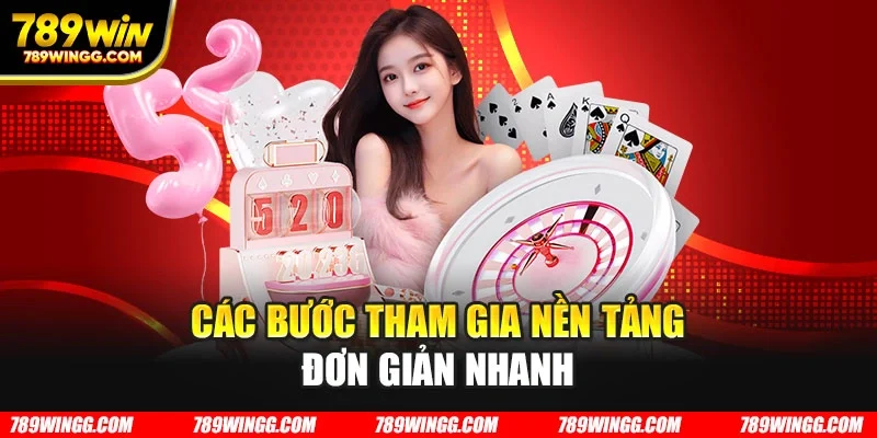 Các bước tham gia nền tảng đơn giản nhanh