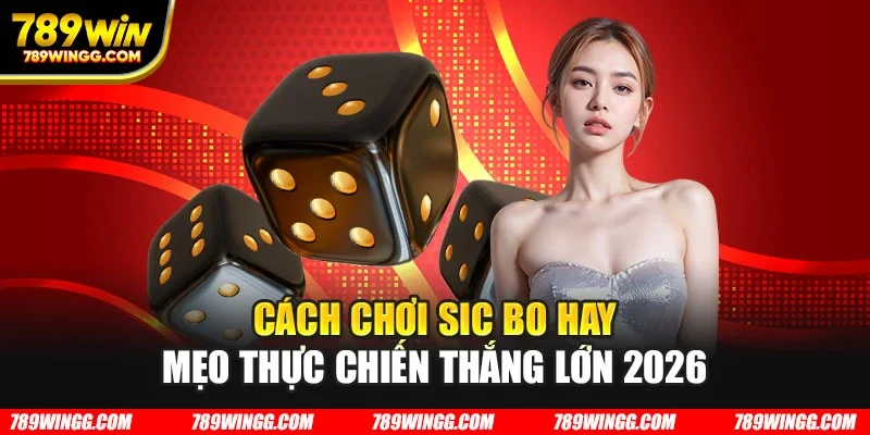 Cách chơi Sic Bo hay