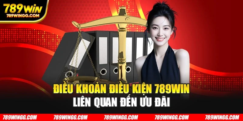 Điều khoản điều kiện 789WIN liên quan đến ưu đãi