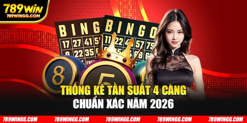 Thống kê tần suất 4 càng chuẩn xác năm 2026