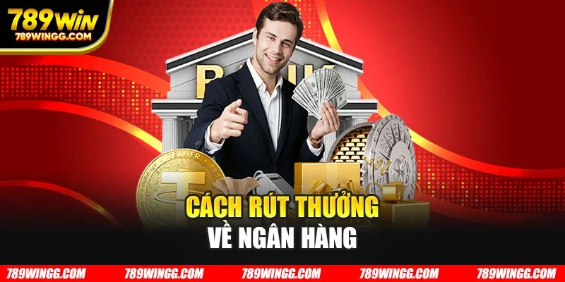 Cách rút thưởng về ngân hàng