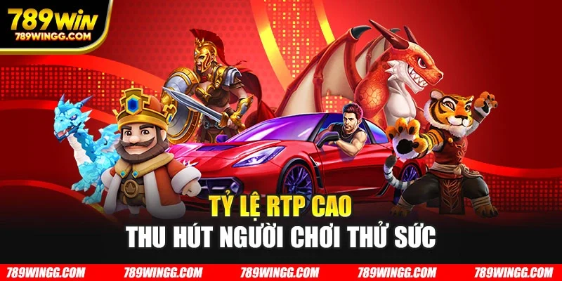 Tỷ lệ RTP cao thu hút người chơi thử sức
