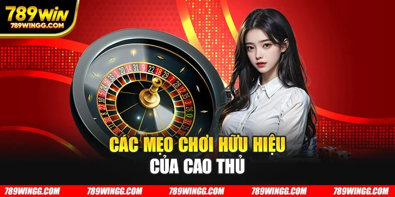 Các mẹo chơi hữu hiệu của cao thủ