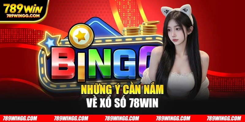 Những ý cần nắm về xổ số 78WIN